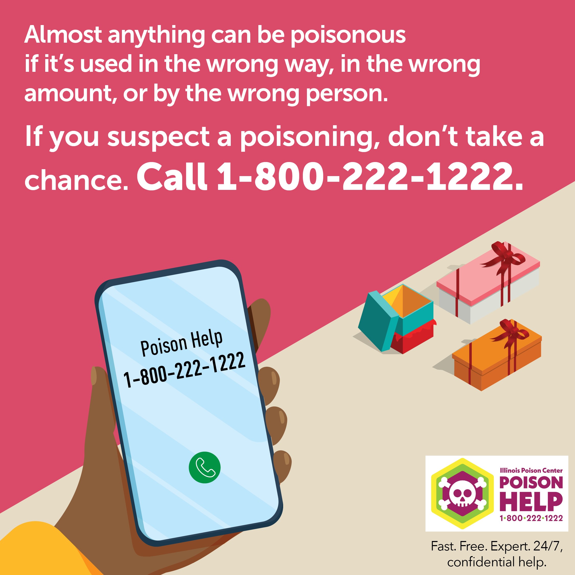 If you suspect a poisoning, don't take a chance. Call 1-800-222-122